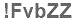 The text to enter in the texbox below is: !FvbZZ