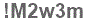 The text to enter in the texbox below is: !M2w3m