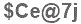 The text to enter in the texbox below is: $Ce@7j