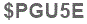 The text to enter in the texbox below is: $PGU5E
