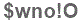 The text to enter in the texbox below is: $wno!O