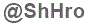 The text to enter in the texbox below is: @ShHro