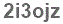 The text to enter in the texbox below is: 2i3ojz