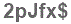 The text to enter in the texbox below is: 2pJfx$