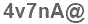 The text to enter in the texbox below is: 4v7nA@