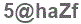 The text to enter in the texbox below is: 5@haZf
