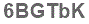 The text to enter in the texbox below is: 6BGTbK