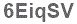 The text to enter in the texbox below is: 6EiqSV