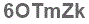 The text to enter in the texbox below is: 6OTmZk