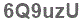 The text to enter in the texbox below is: 6Q9uzU
