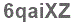 The text to enter in the texbox below is: 6qaiXZ