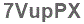 The text to enter in the texbox below is: 7VupPX