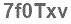 The text to enter in the texbox below is: 7f0Txv