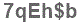 The text to enter in the texbox below is: 7qEh$b