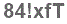 The text to enter in the texbox below is: 84!xfT