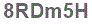 The text to enter in the texbox below is: 8RDm5H