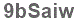 The text to enter in the texbox below is: 9bSaiw