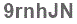 The text to enter in the texbox below is: 9rnhJN