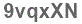 The text to enter in the texbox below is: 9vqxXN