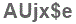 The text to enter in the texbox below is: AUjx$e