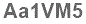 The text to enter in the texbox below is: Aa1VM5