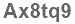 The text to enter in the texbox below is: Ax8tq9