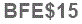 The text to enter in the texbox below is: BFE$15
