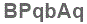The text to enter in the texbox below is: BPqbAq