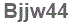 The text to enter in the texbox below is: Bjjw44