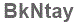 The text to enter in the texbox below is: BkNtay
