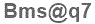 The text to enter in the texbox below is: Bms@q7