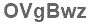 The text to enter in the texbox below is: OVgBwz