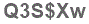 The text to enter in the texbox below is: Q3S$Xw