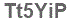 The text to enter in the texbox below is: Tt5YiP