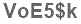 The text to enter in the texbox below is: VoE5$k
