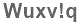 The text to enter in the texbox below is: Wuxv!q