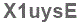 The text to enter in the texbox below is: X1uysE