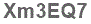 The text to enter in the texbox below is: Xm3EQ7