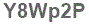 The text to enter in the texbox below is: Y8Wp2P