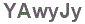 The text to enter in the texbox below is: YAwyJy