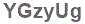 The text to enter in the texbox below is: YGzyUg