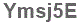 The text to enter in the texbox below is: Ymsj5E