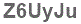 The text to enter in the texbox below is: Z6UyJu
