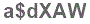 The text to enter in the texbox below is: a$dXAW