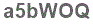 The text to enter in the texbox below is: a5bWOQ