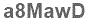 The text to enter in the texbox below is: a8MawD