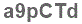 The text to enter in the texbox below is: a9pCTd