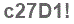 The text to enter in the texbox below is: c27D1!