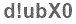 The text to enter in the texbox below is: d!ubX0