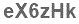 The text to enter in the texbox below is: eX6zHk